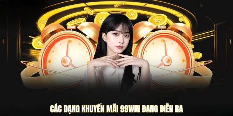 Khuyến Mãi 99WIN 5 Các chương trình khuyến mãi 99WIN đang diễn ra