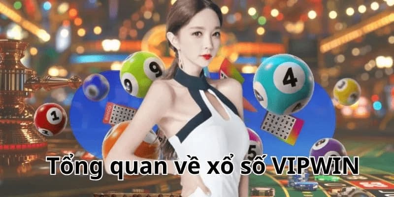 Xổ Số VIPWIN - Cá Cược Dễ Dàng Thu Lợi Nhuận Khủng 1 Thông tin chung về sảnh xổ số của VIPWIN