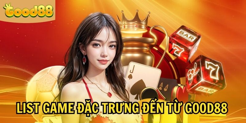 GOOD88 COM - Chuyên Trang Giải Trí Hàng Đầu Cho Giới Trẻ 3 Kho game nổi bật và hiện đại nhất hiện nay