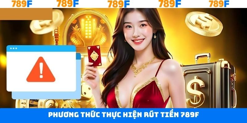 Mách Bạn Cách Thực Hiện Rút Tiền 789F Dễ Áp Dụng Nhất 1 3 phương thức quy đổi thưởng được hỗ trợ