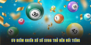 uu-diem-cua-xo-so-sv66