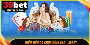 39bet dang nhap diem hen bung no ca cuoc truc tuyen