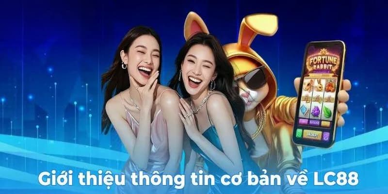 LC88 Game - Trải Nghiệm Chất Lừ Rinh Tiền Cực Khủng 1 lc88-game-tong-quan