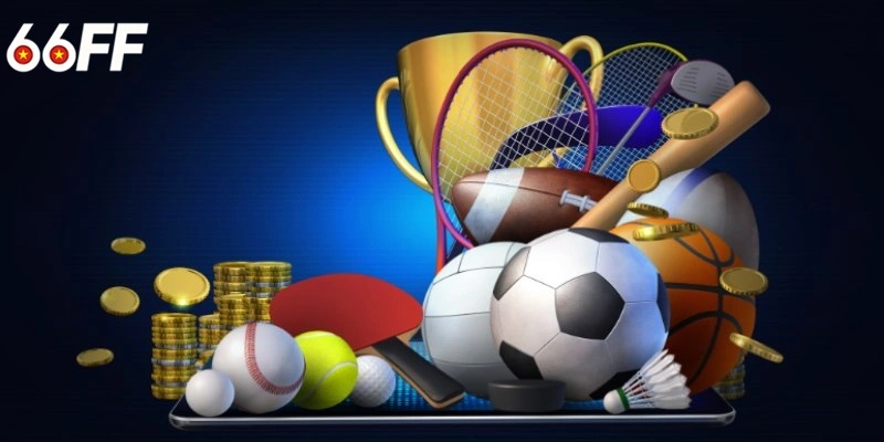 Thể Thao 66FF - Điểm Đến Lý Tưởng Của Người Đam Mê Cá Cược 3 Thể thao 66FF lên kèo những bộ môn nào?