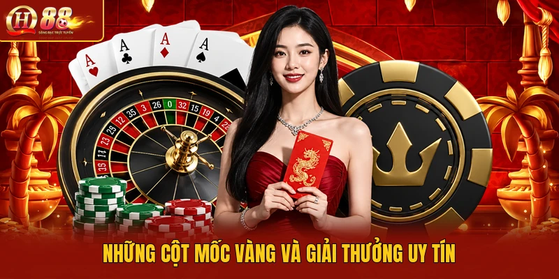 Những cột mốc vàng và giải thưởng uy tín